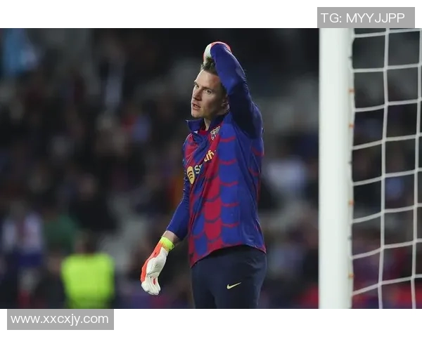 特尔施特根：从巴萨门神到世界级守门员的成长之路与传奇故事